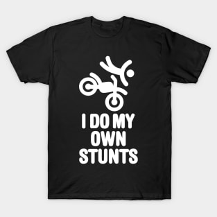 I do my own stunts - motocross T-Shirt